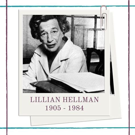 Its Lillian Hellmans Birthday Folks Along With A Virtual Wave Of