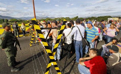 Apertura Venezuela Venezuela Cierra Frontera Con Colombia Y Refuerza Presencia Militar Por Ap