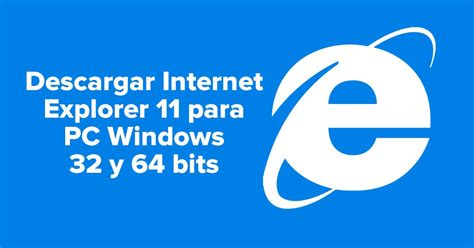 Descargar Internet Explorer 11 Para Pc Windows 32 Y 64 Bits