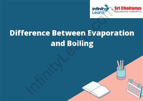 Difference Between Evaporation And Boiling Infinity Learn