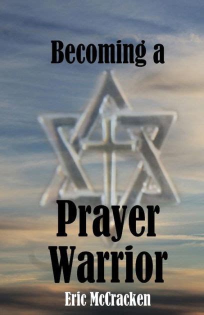 Becoming A Prayer Warrior By Eric Mccracken Paperback Barnes And Noble