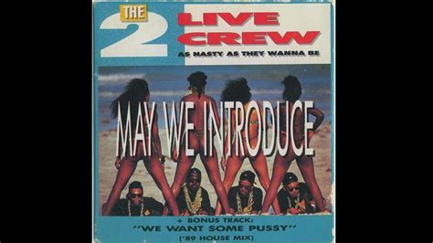 The 2 Live Crew We Want Some Pussy 89 House Mix Dicks Delight Mix Youtube