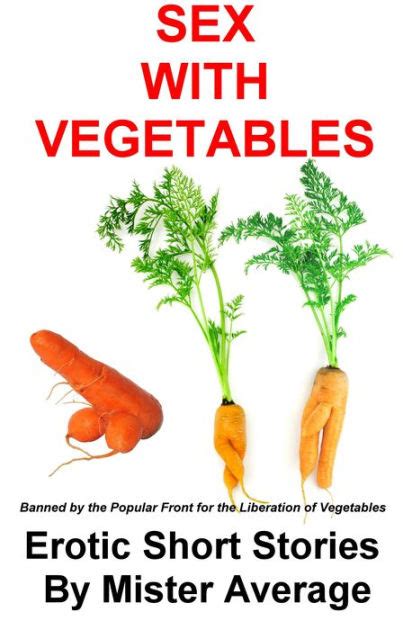 Sex With Vegetables By Mister Average Nook Book Ebook Barnes Noble