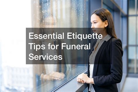 Essential Etiquette Tips For Funeral Services Life Cover Guide