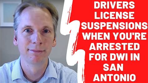 Drivers License Suspensions When Youre Arrested For Dwi In San Antonio