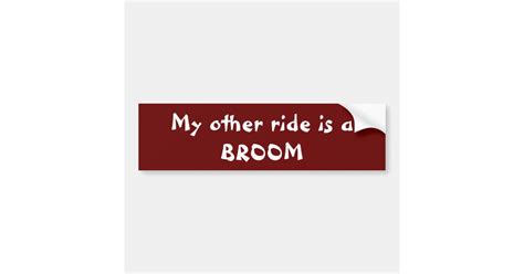 My Other Ride Is A Broom Bumper Sticker Zazzle