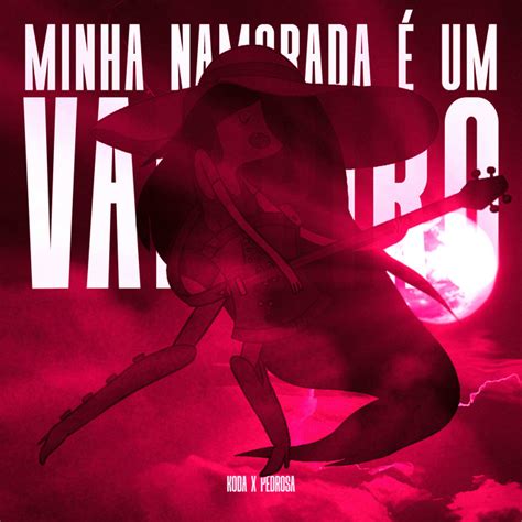 Minha Namorada É um Vampiro Single by K o d a Spotify