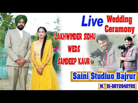 Live Wedding Lakhwinder Sidhu Weds Sandeep Kaur Saini Studio Bajrur YouTube