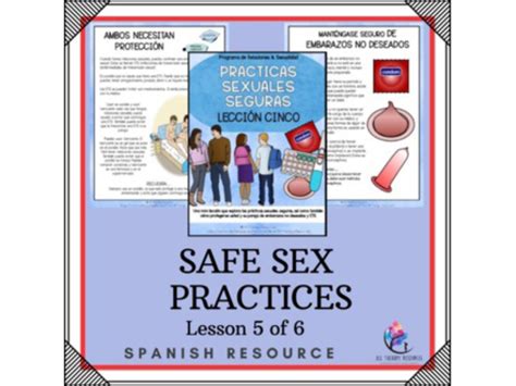 Spanish Version Relationship And Sexuality Lesson 5 Of 6 Safe Sex Practices Teaching Resources