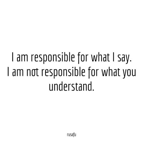 I Am Responsible For What I Say Rusafu Quotes