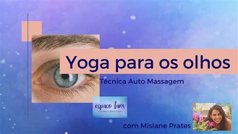 yoga para os olhos auto massagem youtube