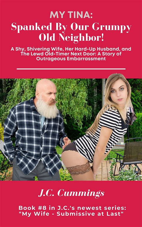 My Tina Spanked By Our Grumpy Old Neighbor A Shy Shivering Wife Her Hard Up Husband And