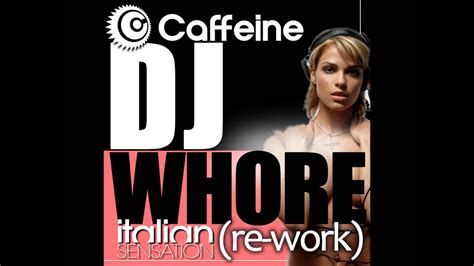dj caffeine and dj bizerk dj whore italian sensation rework free download youtube