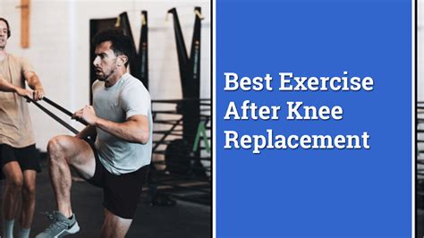 11 Best Exercises After Knee Replacement Surgery