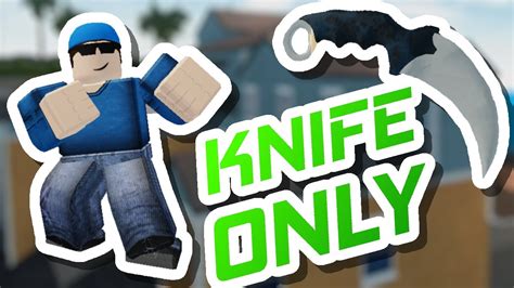 The knife is a melee weapon. Knife Only Challenge | Arsenal - YouTube
