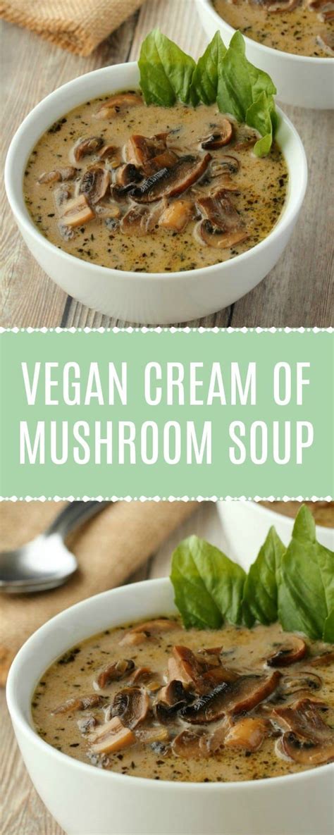vegan mushroom soup mushroom soup recipes vegan soup recipes vegan soups vegan dishes whole