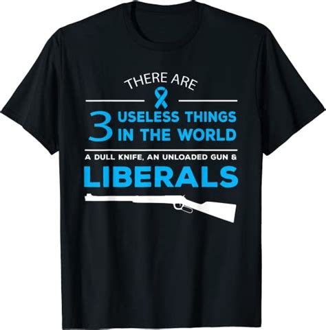 Funny Political Shirt 3 Useless Things Anti Liberals T Shirt Amazon