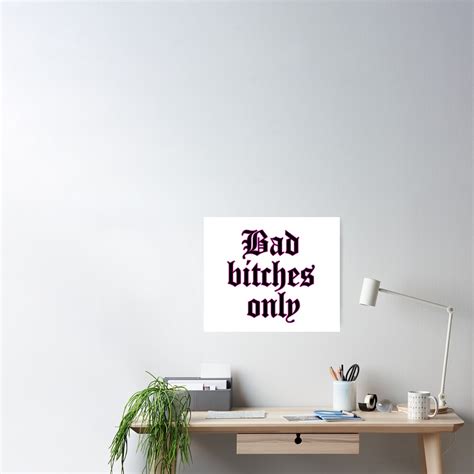 Bad Bitches Only Stickers Poster For Sale By Annomaria Redbubble