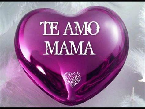 Bonitas Frases Que Dicen Te Amo Mamá Mujeres Femeninas