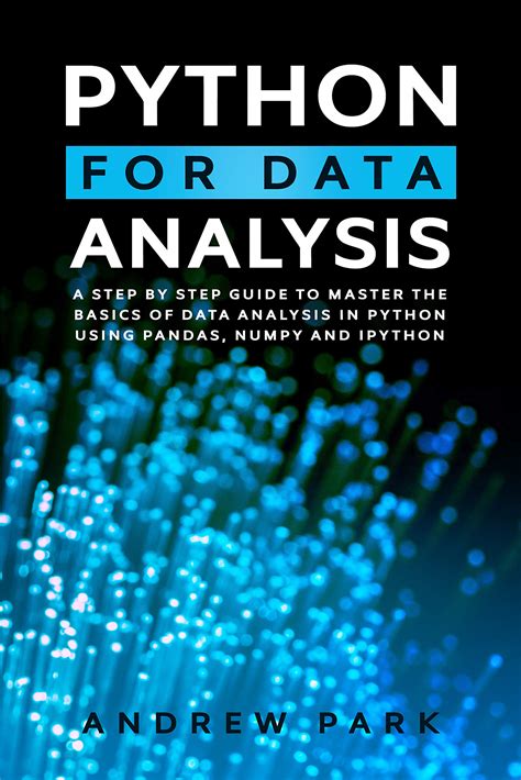 Python For Data Analysis A Step By Guide To Master The Basics Of