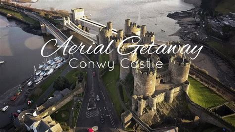 Conwy Castle Aerial Getaway Episode 11 Drone