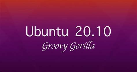 Ubuntu 2010 Groovy Gorilla Set A Release Date