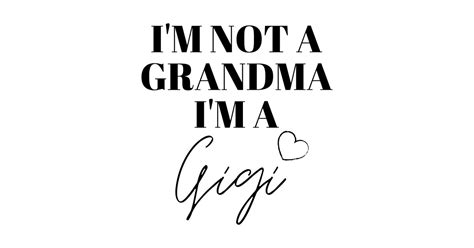 i m not a grandma i m a gigi gigi grandma t shirt teepublic