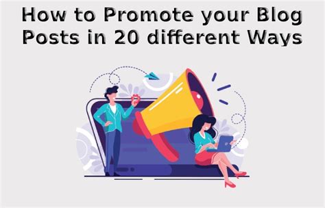 How To Promote Your Blog Posts 20 Ways To Promote Blog Posts