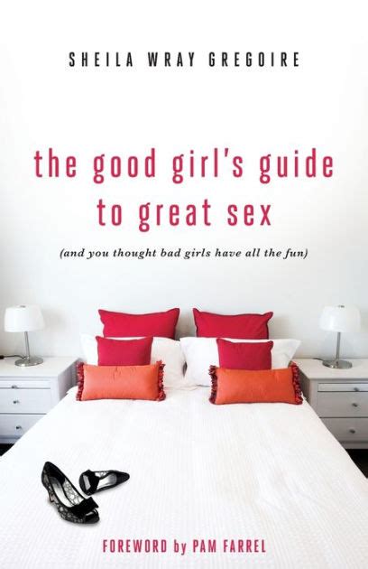 The Good Girls Guide To Great Sex And You Thought Bad Girls Have All