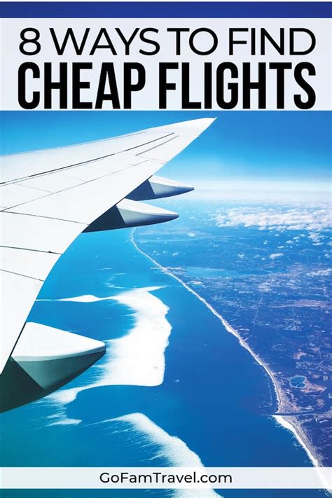 We search up to 200 sites to find the best prices so you can land the airfare deal that's right for you. 8 Ways To Find Cheap Flights - GoFam Travel