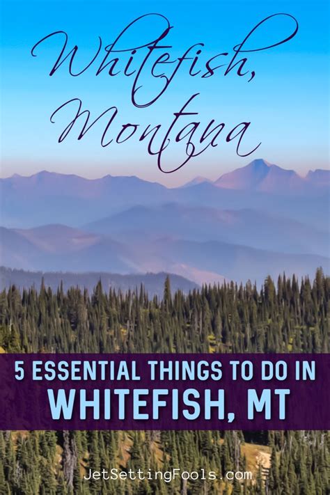 5 Essential Things To Do In Whitefish Montana Jetsetting Fools Usa