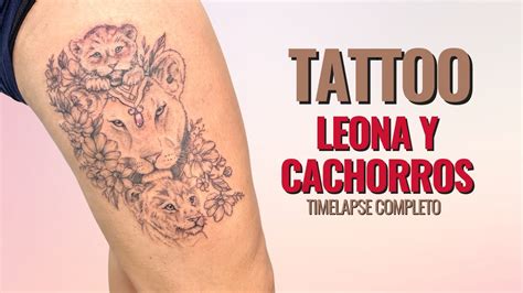 Tatuaje De Leona Con Cachorros Geisy Tattoo Youtube
