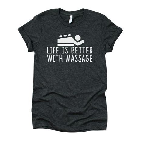 life is better with massage shirt ts for masseuse massage therapist massage therapy
