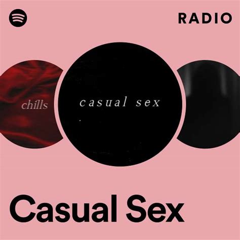 Casual Sex Radio Playlist By Spotify Spotify