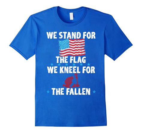 We Stand For The Flag Kneel For The Fallen T Shirt Veteran Td Teedep