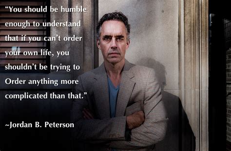 You Should Be Humble Enough To Understand Jordan B Peterson