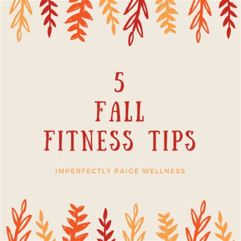 5 Ridiculously Easy Fall Fitness Tips Imperfectly Paige Wellness