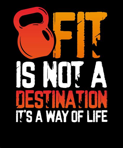 Fitness T Fit Is Not A Destination Its A Way Of Life Drawing By