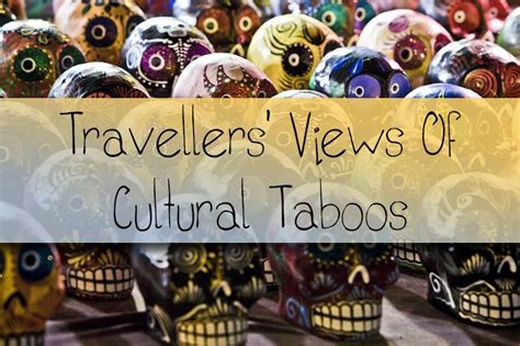 Travellers Views Of Cultural Taboos Taboo Culture Travel