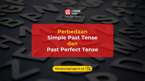 Perbedaan Simple Past Dan Past Perfect Dalam Bahasa Inggris