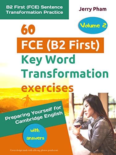 60 Fce B2 First Key Word Transformation Exercises Volume 2 With