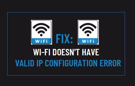 Fix Wifi Doesnt Have Valid Ip Configuration Error