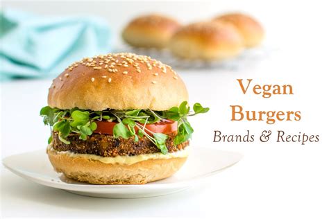 Vegan Veggie Burgers Guide With 25 Brands And 25 Recipes
