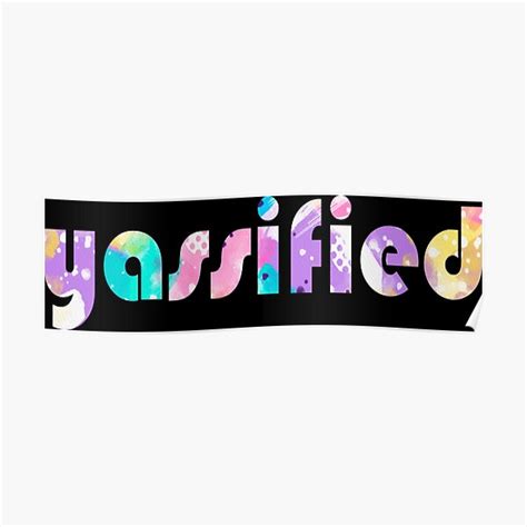 Yassification Yassified Typography Poster For Sale By Ismdesigner