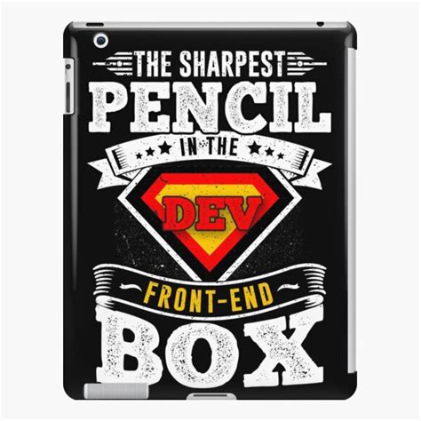 The Sharpest Pencil In The Front End Box Ipad Case And Skin By