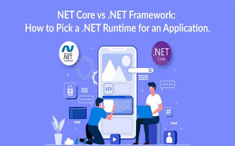 Net Core Vs Net Framework How To Pick A Net Runtime For An