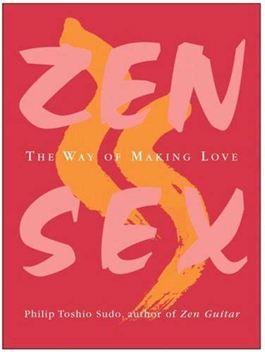 Zen Sex The Way Of Making Love Ebook Sudo Philip Toshio
