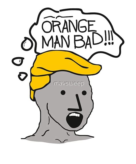 Npc Meme Orange Man Bad By Mavsweep Redbubble