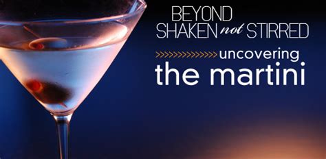 shaken  stirred uncovering  martini