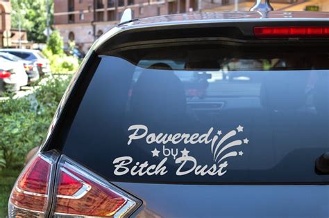 Car Sticker Funny Bumper Decal Powered By Bitch Dust Vinyl Car Etsy